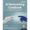 AI Networking Cookbook: Practical recipes for AI-assisted network automation and development