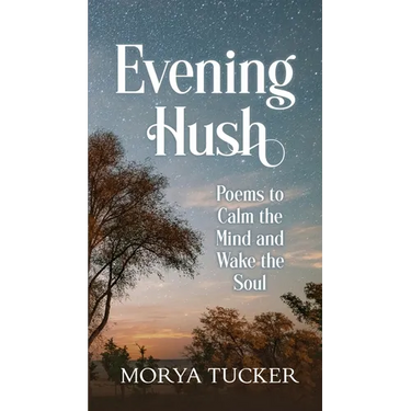 Evening Hush: Poems to Calm the Mind and Wake the Soul