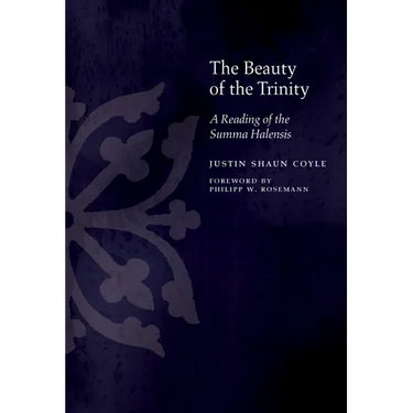 The Beauty of the Trinity: A Reading of the Summa Halensis