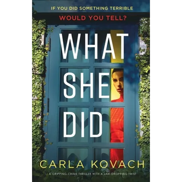 What She Did: A gripping crime thriller with a jaw-dropping twist