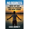 No Regrets: What My Dad Tried to Teach Me and Now I Know