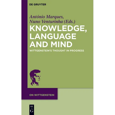Knowledge, Language and Mind: Wittgenstein's Thought in Progress