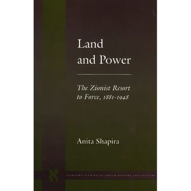 Land and Power: The Zionist Resort to Force, 1881-1948
