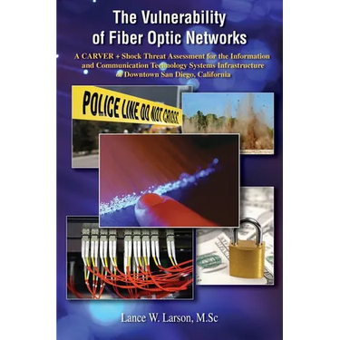 The Vulnerability of Fiber Optic Networks: A CARVER + Shock Threat Assessment for the Information and Communication Technology Systems Infrastructure