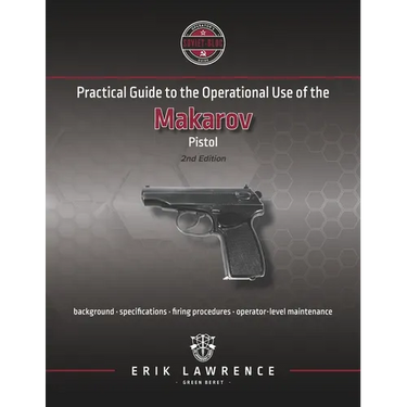 Practical Guide to the Operational Use of the Makarov Pistol