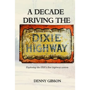 A Decade Driving the Dixie Highway: Exploring the USA's first highway system