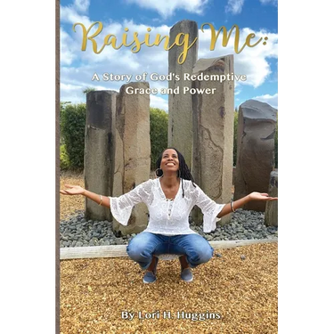 Raising Me: A Story of God's Redemptive Grace and Power