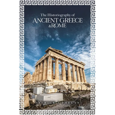 The Historiography of Ancient Greece & Rome