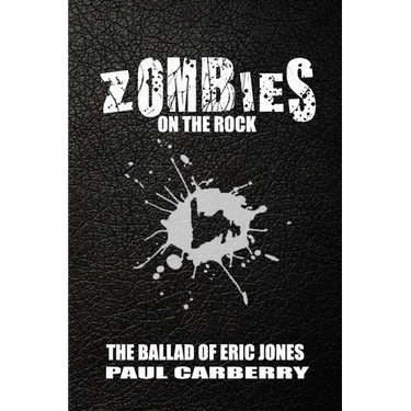 Zombies on the Rock: The Ballad of Eric Jones