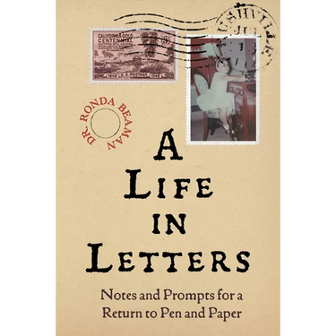A Life in Letters: Notes and Prompts for a Return to Pen and Paper