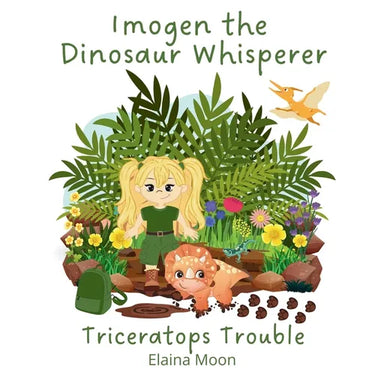 Imogen the Dinosaur Whisperer: Triceratops Trouble