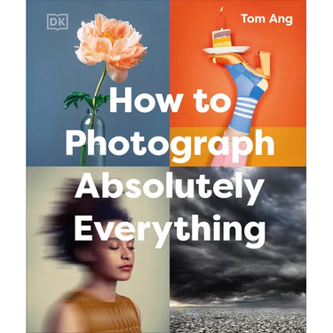 How to Photograph Absolutely Everything