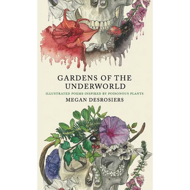 Gardens of the Underworld: illustrated poems inspired by poisonous plants
