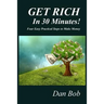 GET RICH In 30 Minutes: Four Easy Practical Steps to Make Money
