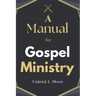 A Manual For Gospel Ministry