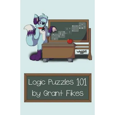 Logic Puzzles 101: 101 Puzzles to Teach the Art of Logic
