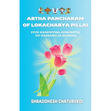 Artha Panchakam of Lokacharya Pillai: An Essential Introduction to Ramanuja Philosophy