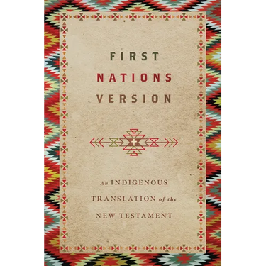 First Nations Version: An Indigenous Bible Translation of the New Testament
