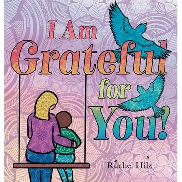 I Am Grateful for YOU!: A Children's Picture Book that Teaches Mindfulness, Appreciation, and Love