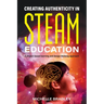 Creating Authenticity in STEAM Education: A project-based learning and design thinking approach