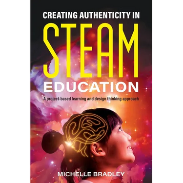 Creating Authenticity in STEAM Education: A project-based learning and design thinking approach