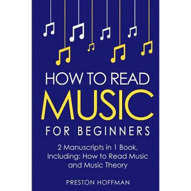 How to Read Music: For Beginners - Bundle - The Only 2 Books You Need to Learn Music Notation and Reading Written Music Today
