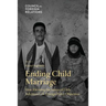 Ending Child Marriage: How Elevating the Status of Girls Advances U.S. Foreign Policy Objectives