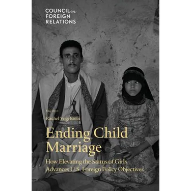 Ending Child Marriage: How Elevating the Status of Girls Advances U.S. Foreign Policy Objectives