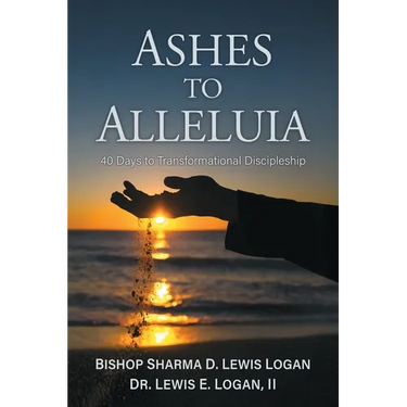 Ashes to Alleluia: 40 Days to Transformational Discipleship