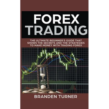 Forex Trading, The Ultimate Beginner's Guide