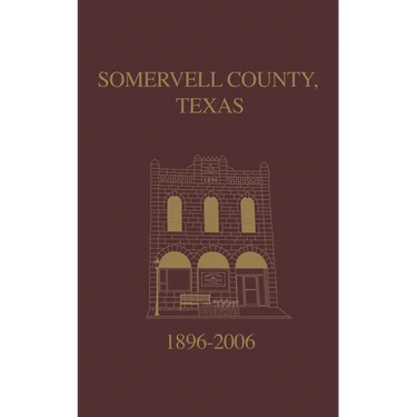 Somervell County, Texas Pictorial History: 1896-2006