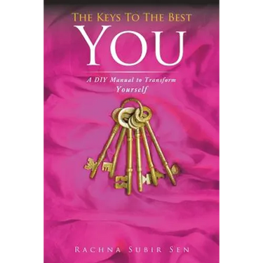 The Keys to the Best You: A DIY Manual to Transform Yourself