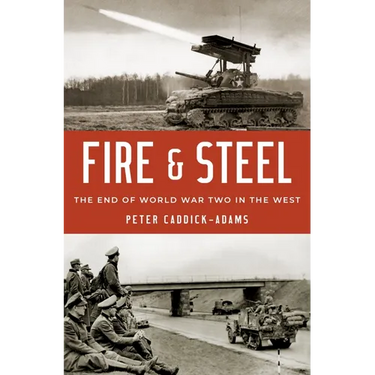 Fire and Steel: The End of World War Two in the West