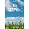 On Growing: Thoughts from the Field