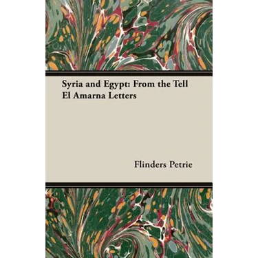 Syria and Egypt: From the Tell El Amarna Letters