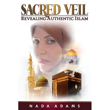 Sacred Veil: Revealing Authentic Islam