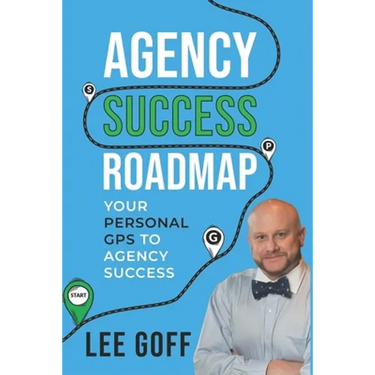 Agency Success Roadmap: Your Personal GPS to Agency Success