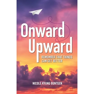 Onward and Upward: Remember That Things Can Get Better