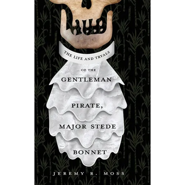 The Life and Tryals of the Gentleman Pirate, Major Stede Bonnet