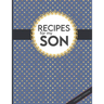 Recipes For My Son: Big Empty Recipe Cookbook As Keepsake Gift For Your Son