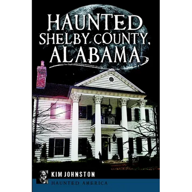 Haunted Shelby County, Alabama