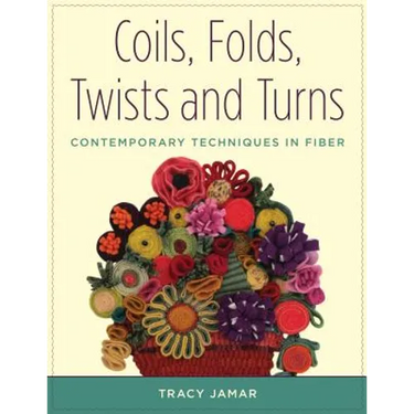 Coils, Folds, Twists, and Turns: Contemporary Techniques in Fiber