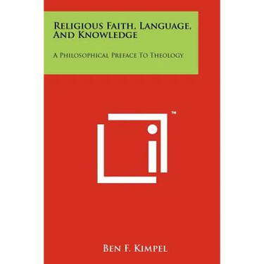 Religious Faith, Language, And Knowledge: A Philosophical Preface To Theology