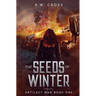The Seeds of Winter: Artilect War Book One
