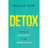 Detox: Managing Insecurity in the Workplace