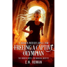 A Hidden Witch's Spell for Freeing a Captive Olympian: A Snarky Urban Fantasy Adventure with Immortal Stakes