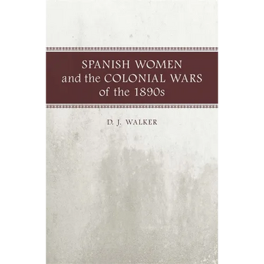 Spanish Women and the Colonial Wars of the 1890s