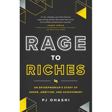 Rage to Riches: An Entrepreneur's Story of Anger, Ambition, and Achievement