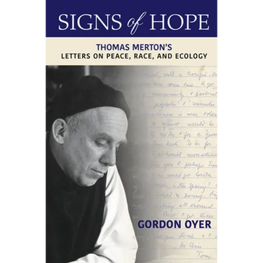 Signs of Hope: Thomas Merton's Letters on Peace, Race, and Ecology