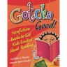 Gotcha Good! Nonfiction Books to Get Kids Excited About Reading
